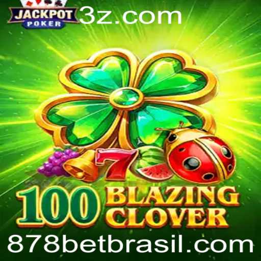 Explorando o Mundo de 100BlazingClover e a Chave do Sucesso 878 bet